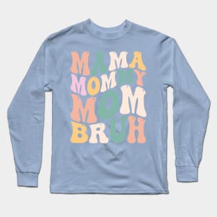 MAMA MOMMY MOM BRUH Long Sleeve T-Shirt